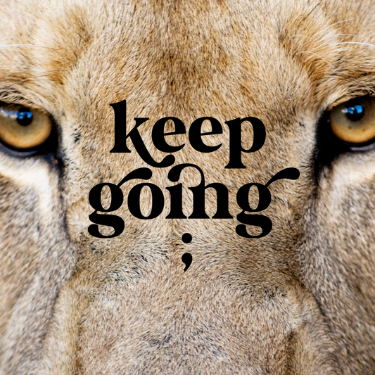 KEEP GOING - 7 DAY - WORD OF THE DAY & AFFIRMATION